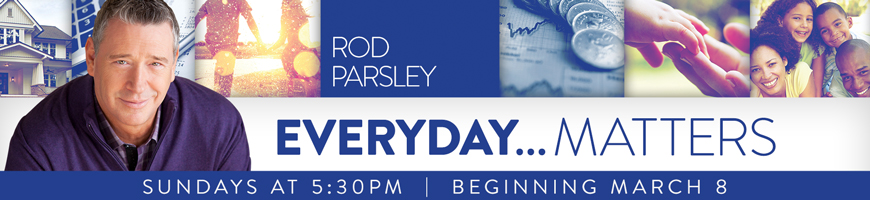 Rod Parsley | Everyday... Matters | Sundays at 5:30pm | Beginning March 8